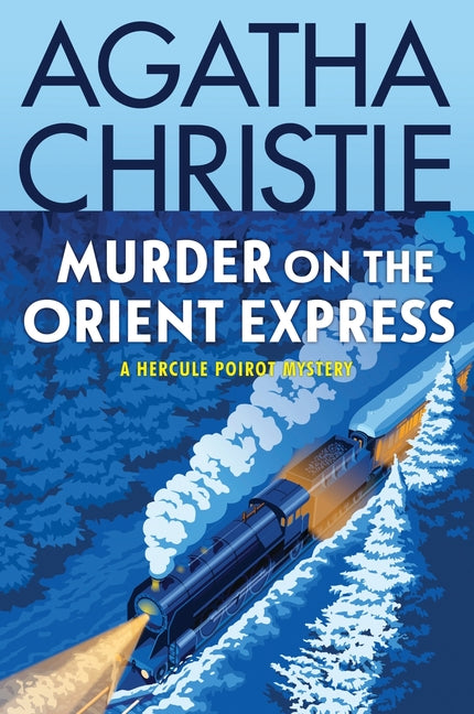 Murder on the Orient Express: A Hercule Poirot Mystery: The Official Authorized Edition -- Agatha Christie, Paperback