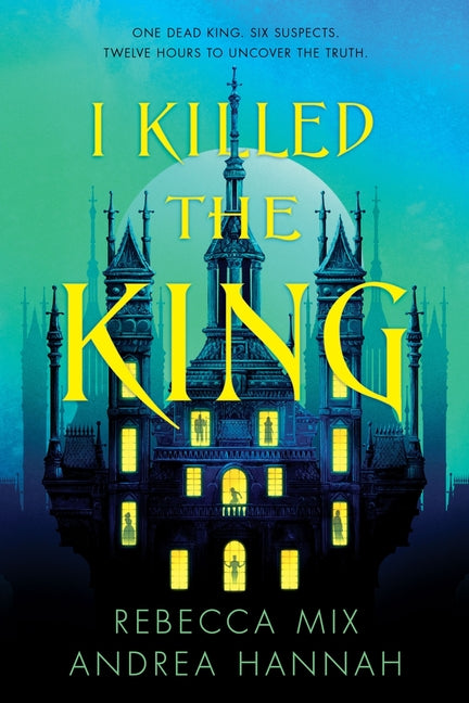 I Killed the King -- Rebecca Mix, Hardcover