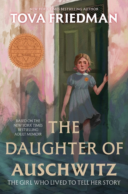 The Daughter of Auschwitz: The Girl Who Lived to Tell Her Story -- Tova Friedman, Hardcover