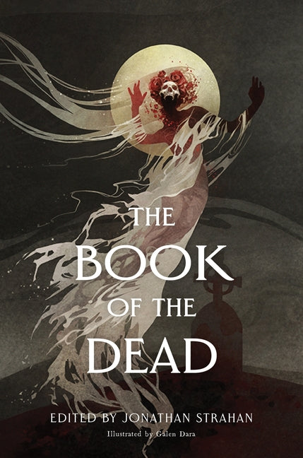 The Book of the Dead: An Anthology -- Jonathan Strahan, Hardcover