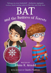 Bat and the Business of Ferrets by Arnold, Elana K.
