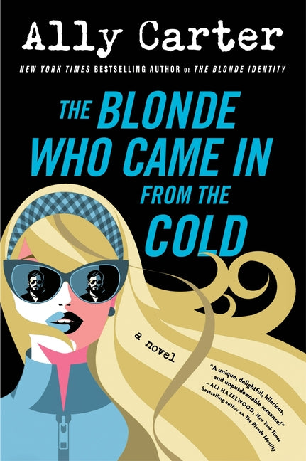 The Blonde Who Came in from the Cold -- Ally Carter, Paperback