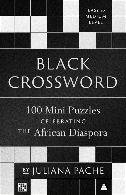 Black Crossword: 100 Mini Puzzles Celebrating the African Diaspora -- Juliana Pache, Paperback