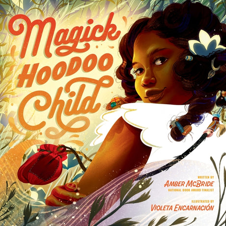 Magick Hoodoo Child -- Amber McBride, Hardcover