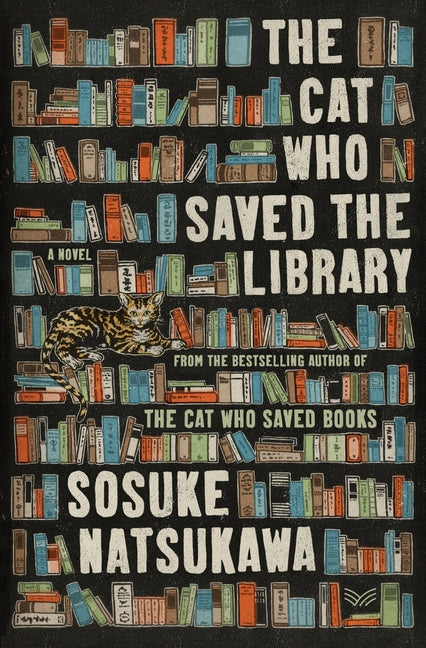 The Cat Who Saved the Library -- Sosuke Natsukawa, Hardcover