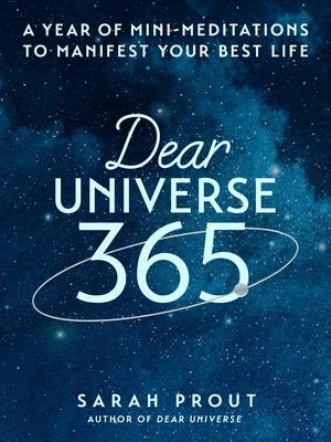 Dear Universe 365: A Year of Mini-Meditations to Manifest Your Best Life by Prout, Sarah