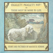 Higglety Pigglety Pop! or There Must Be More to Life by Sendak, Maurice