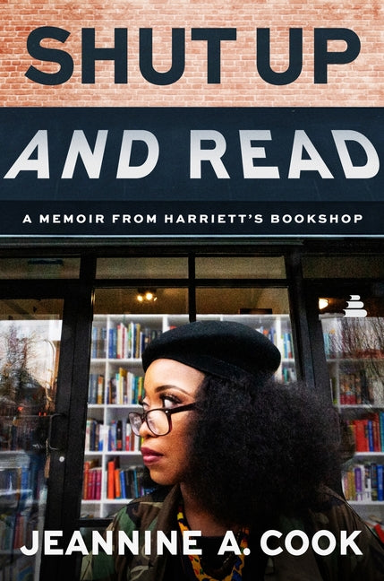 Shut Up and Read: A Memoir from Harriett's Bookshop by Cook, Jeannine A.