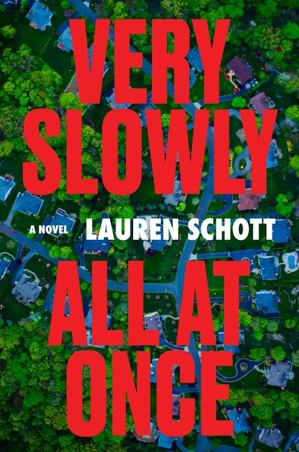 Very Slowly All at Once -- Lauren Schott, Hardcover