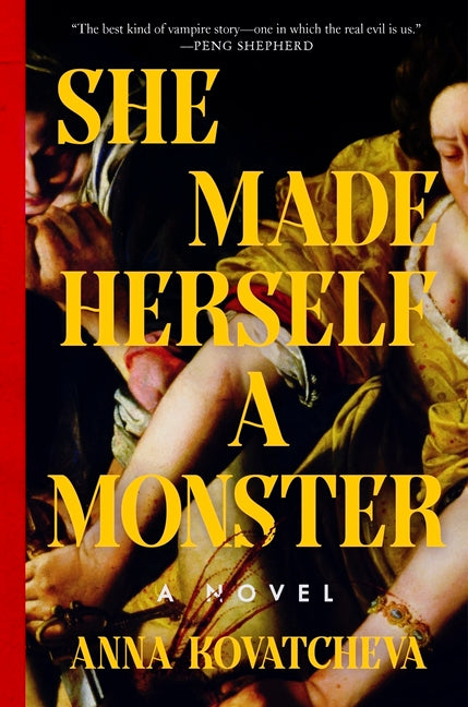 She Made Herself a Monster -- Anna Kovatcheva, Hardcover