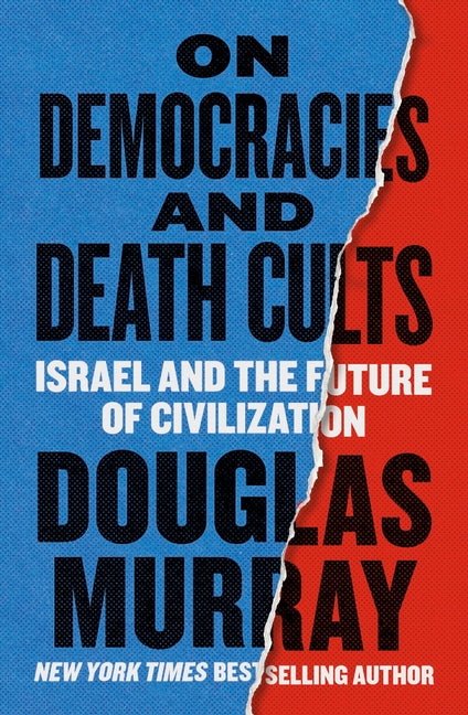On Democracies and Death Cults: Israel and the Future of Civilization by Murray, Douglas