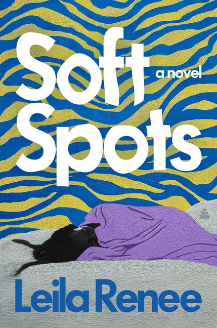 Soft Spots -- Leila Renee, Hardcover