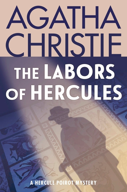 The Labors of Hercules: A Hercule Poirot Mystery -- Agatha Christie, Paperback