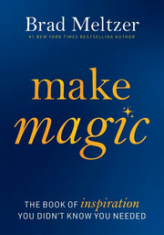 Make Magic: The Book of Inspiration You Didn't Know You Needed by Meltzer, Brad