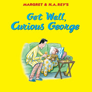 Get Well, Curious George by Rey, H. A.