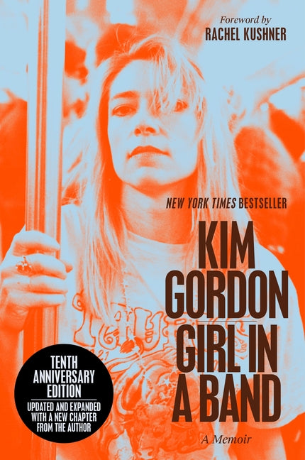 Girl in a Band (10th Anniversary Edition): A Memoir -- Kim Gordon, Paperback