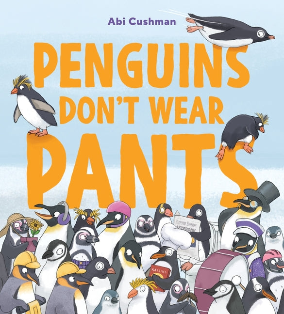 Penguins Don't Wear Pants -- Abi Cushman, Hardcover