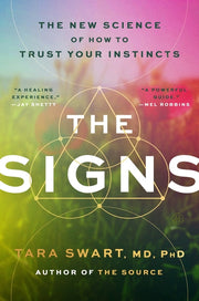 The Signs: The New Science of How to Trust Your Instincts by Swart MD Phd, Tara