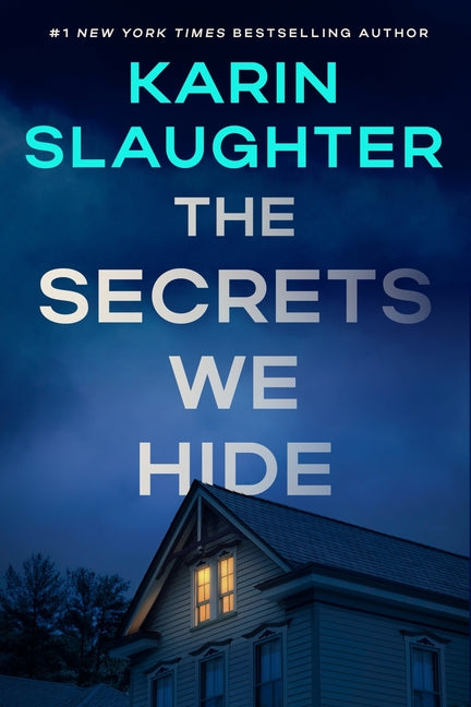 The Secrets We Hide: A North Falls Thriller -- Karin Slaughter, Hardcover