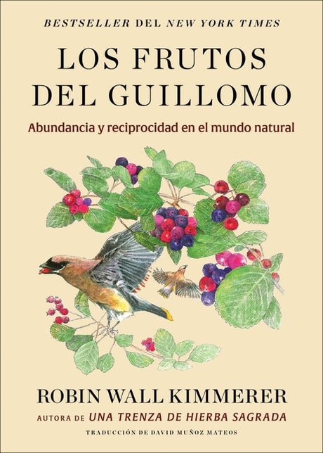 Los Frutos del Guillomo: Abundancia Y Reciprocidad En El Mundo Natural the Serviceberry: Abundance and Reciprocity in the Natural World (Spanish Editi -- Robin Wall Kimmerer, Paperback