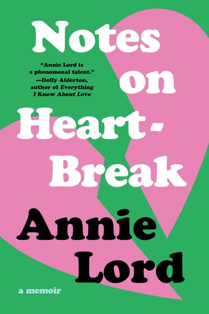 Notes on Heartbreak: A Memoir by Lord, Annie