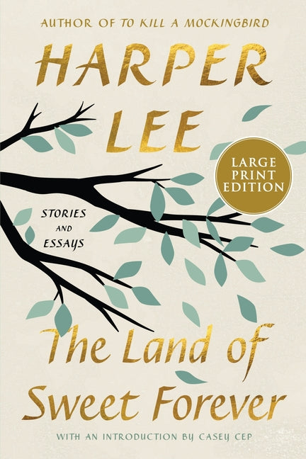 The Land of Sweet Forever: Stories and Essays -- Harper Lee, Paperback