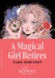 A Magical Girl Retires (Nomad Edition) by Seolyeon, Park
