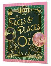 Wicked: The Faces and Places of Oz by