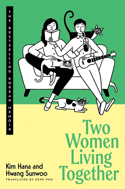 Two Women Living Together: The Bestselling Korean Memoir -- Kim Hana, Hardcover