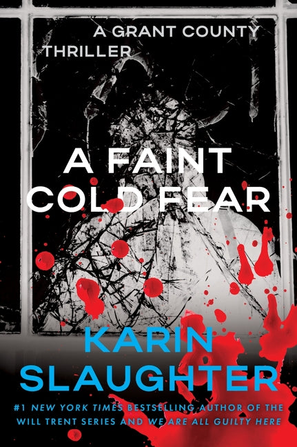 A Faint Cold Fear: A Grant County Thriller -- Karin Slaughter, Paperback