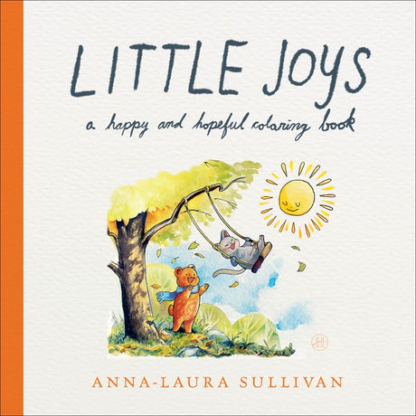 Little Joys: A Happy and Hopeful Coloring Book -- Anna-Laura Sullivan, Paperback