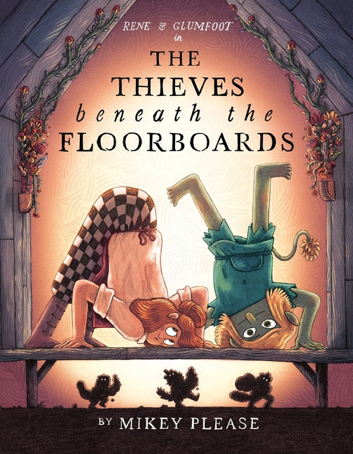 The Thieves Beneath the Floorboards -- Mikey Please, Hardcover