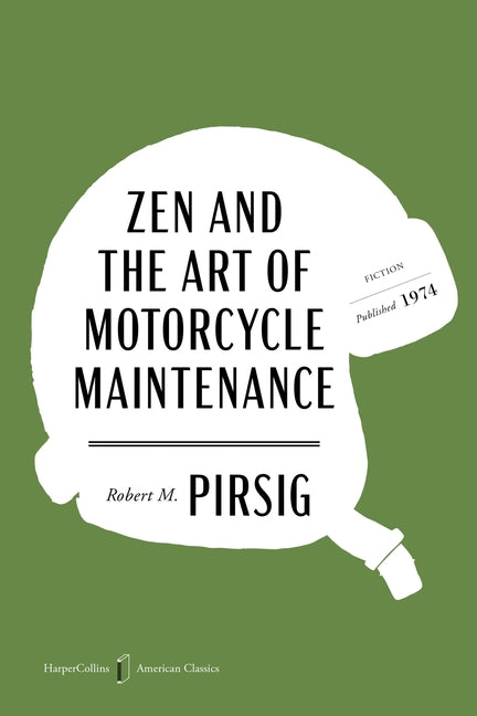 Zen and the Art of Motorcycle Maintenance American Classics Edition: An Inquiry Into Values -- Robert M. Pirsig, Paperback