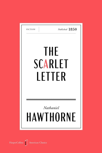 The Scarlet Letter American Classics Edition: A Romance -- Nathaniel Hawthorne, Paperback