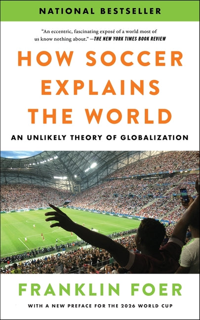 How Soccer Explains the World: An Unlikely Theory of Globalization -- Franklin Foer, Paperback