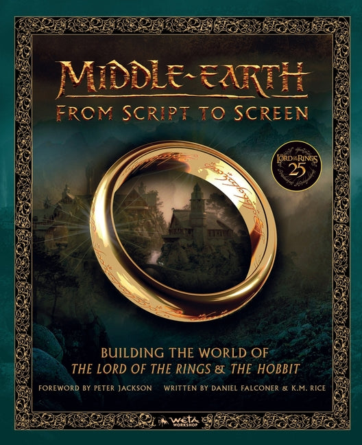 Middle-Earth from Script to Screen: Building the World of the Lord of the Rings and the Hobbit -- Daniel Falconer, Hardcover