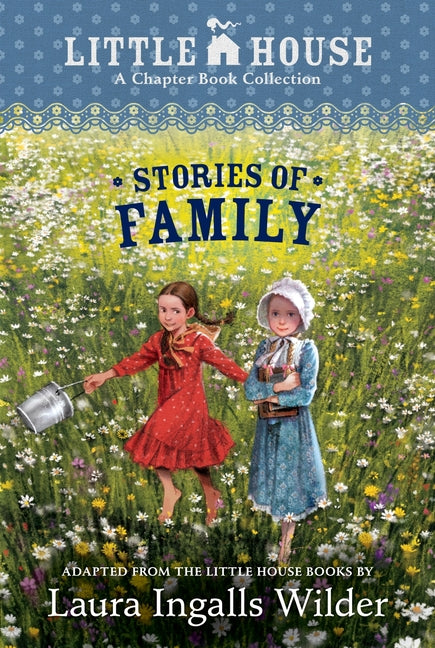 A Little House Chapter Book Collection: Stories of Family: Pioneer Sisters, Christmas Stories, School Days -- Laura Ingalls Wilder, Paperback
