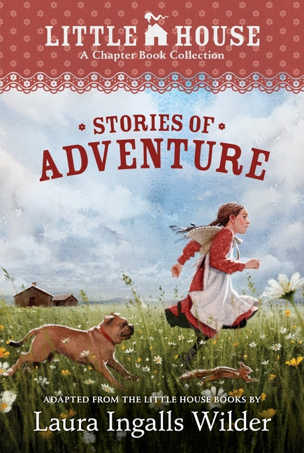 A Little House Chapter Book Collection: Stories of Adventure: Adventures of Laura & Jack, Animal Adventures, Laura & Nellie -- Laura Ingalls Wilder, Paperback