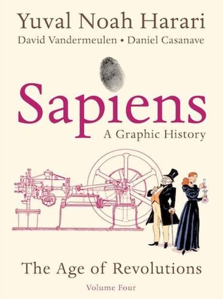 Sapiens: A Graphic History, Volume 4: The Age of Revolutions -- Yuval Noah Harari, Paperback