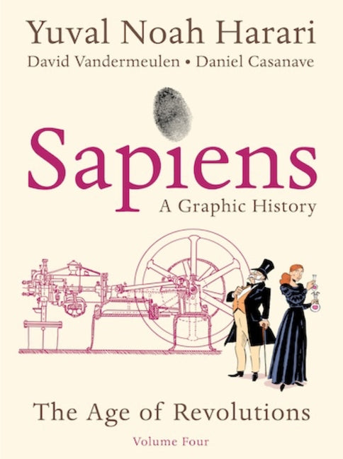 Sapiens: A Graphic History, Volume 4: The Age of Revolutions -- Yuval Noah Harari, Paperback
