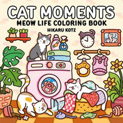 Cat Moments: Meow Life Coloring Book by Kotz, Hikaru