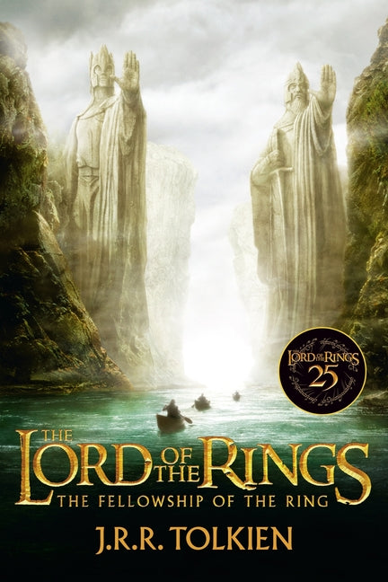 The Fellowship of the Ring 25th Anniversary [Movie Tie-In]: Being the First Part of the Lord of the Rings -- J. R. R. Tolkien, Paperback