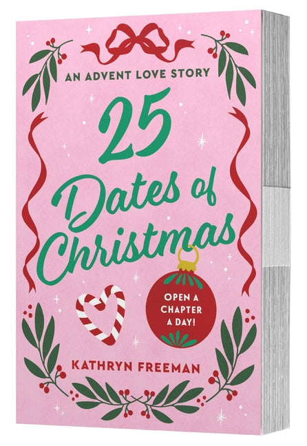 25 Dates of Christmas: An Advent Love Story -- Kathryn Freeman, Paperback
