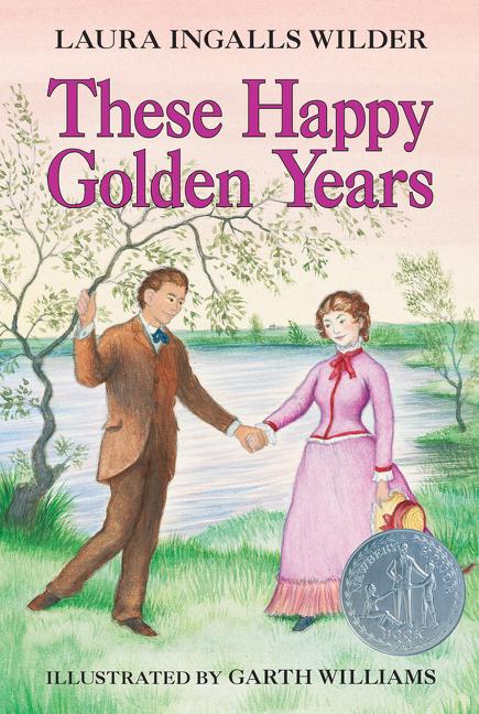 These Happy Golden Years: A Newbery Honor Award Winner -- Laura Ingalls Wilder, Paperback