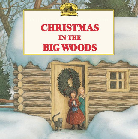 Christmas in the Big Woods: A Christmas Holiday Book for Kids -- Laura Ingalls Wilder, Paperback