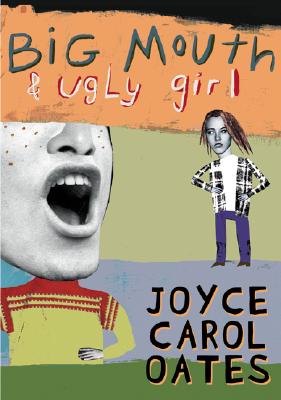 Big Mouth & Ugly Girl by Oates, Joyce Carol