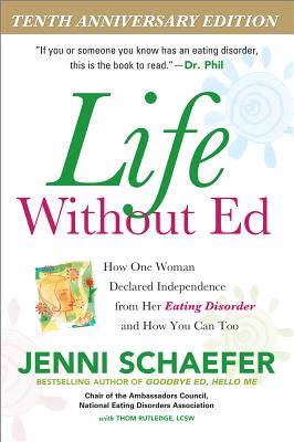 Life Without Ed: How One Woman Declared Independence from Her Eating Disorder and How You Can Too -- Jenni Schaefer, Paperback