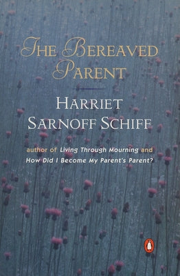 The Bereaved Parent -- Harriet Sarnoff Schiff, Paperback