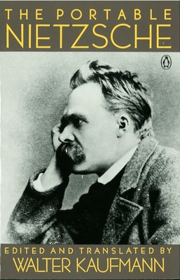 The Portable Nietzsche -- Friedrich Nietzsche, Paperback
