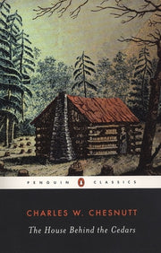 The House Behind the Cedars by Chesnutt, Charles W.